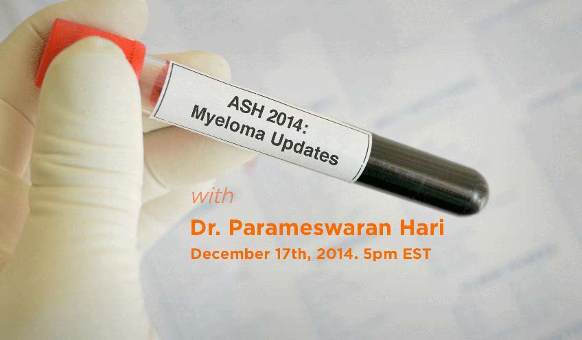 ASH 2014 Myeloma Updates with Dr. Parameswaran Hari