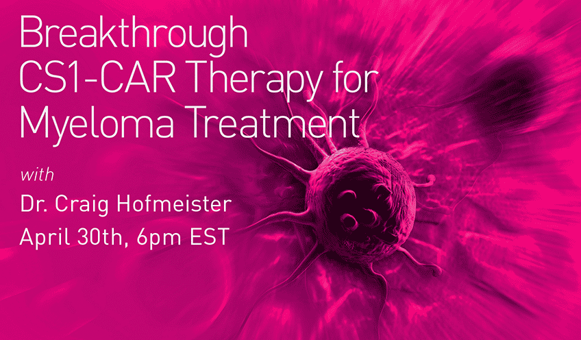 CAR Therapy for Myeloma Treatment with Dr. Craig Hofmeister