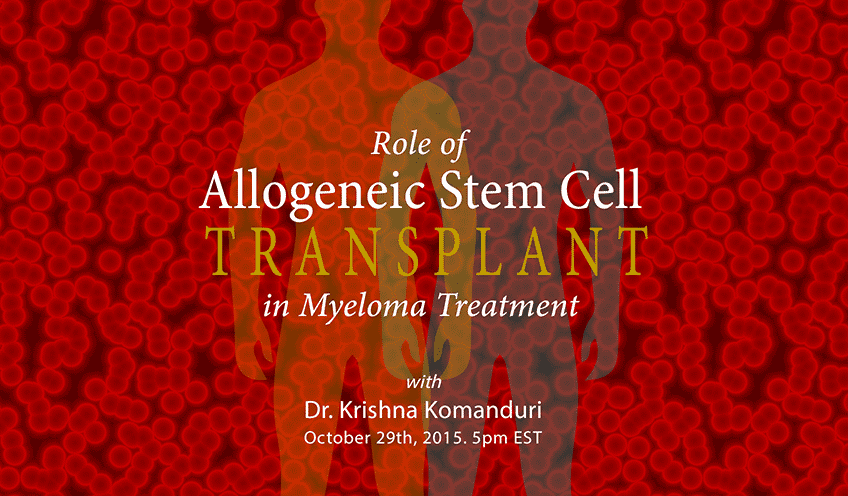 Role of Allogeneic Stem Cell Transplant in Myeloma Treatment with Dr. Krishna Komanduri