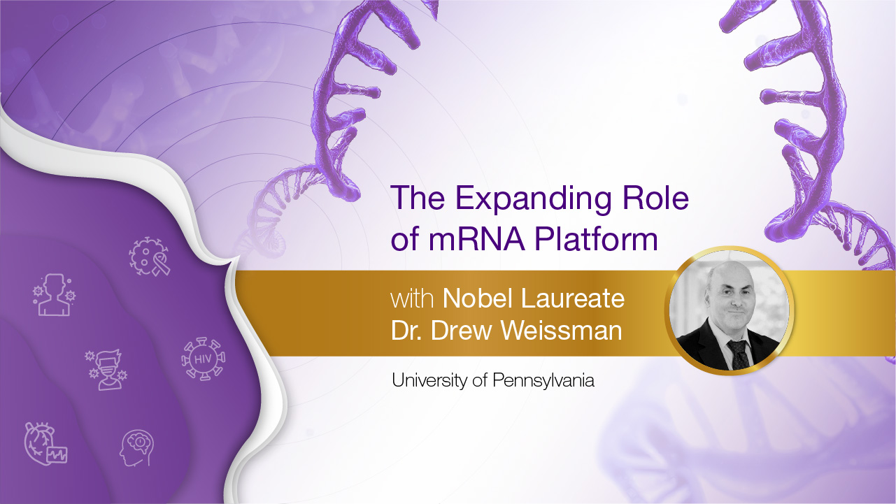 Expanding Role of mRNA Platform with Nobel Laureate Dr. Drew Weissman